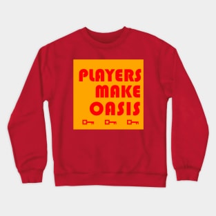 Players Make Oasis Crewneck Sweatshirt